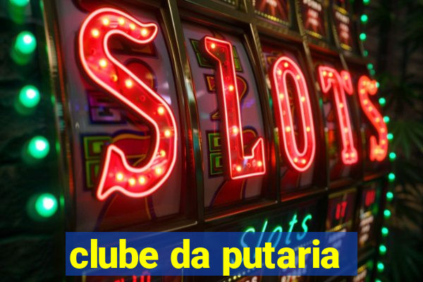 clube da putaria